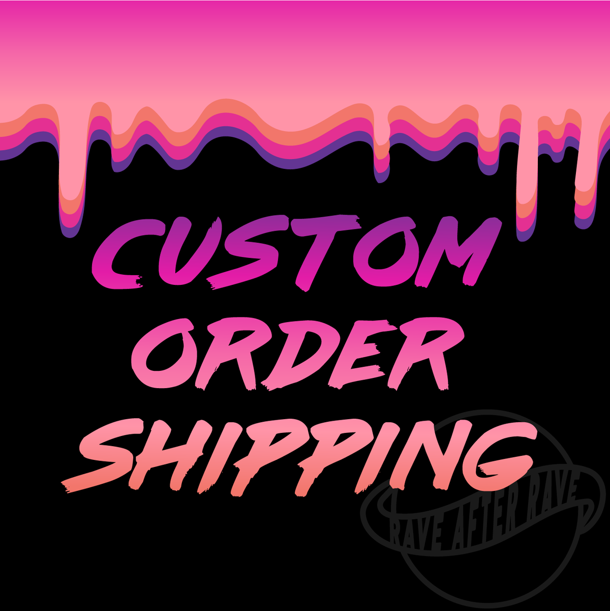 CUSTOM ORDER SHIPPING