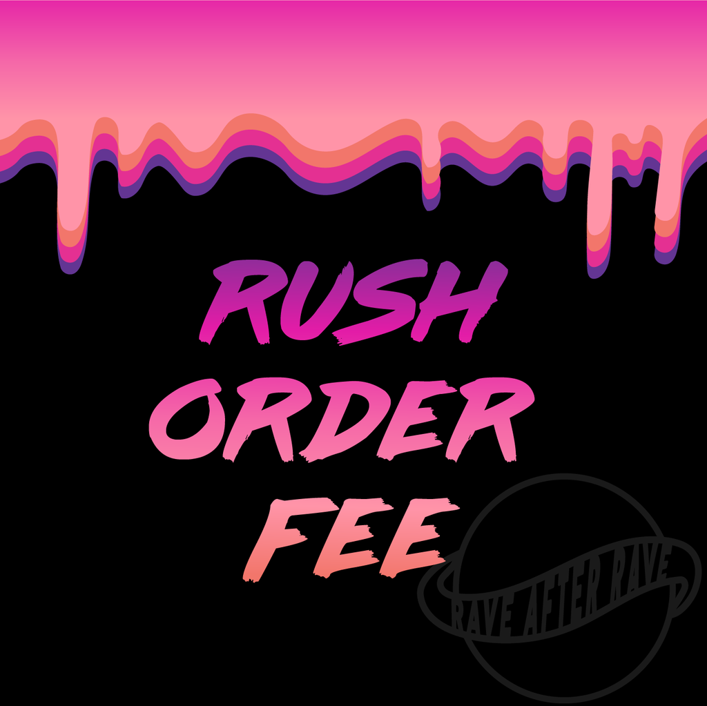 RUSH ORDER FEE | Rave After Rave